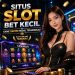 Situs Slot Bet Kecil